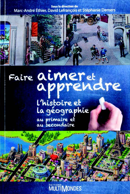Illustration de la couverture du recueil pédagogique Faire aimer et apprendre l’histoire et la géographie au primaire et au secondaire où figurent des images de villes ancienne et moderne.