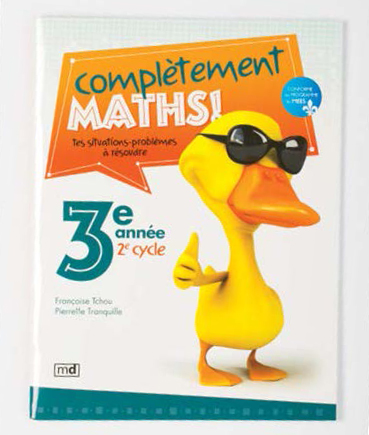 Image de la couverture du livre «Complètement maths! 3 <sup>e</sup> année» sur laquelle figure un canard dessiné portant des lunettes de soleil, le pouce en l'air. 