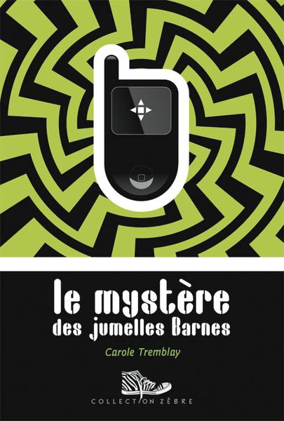 Illustration de la couverture du récit Le mystère des jumelles Barnes où un motif psychédélique aux couleurs vert et noir mettent en vedette le symbole d’un téléphone cellulaire. Le titre est imprimé en blanc sur fond noir.