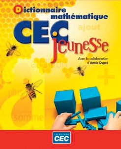 Illustration de la couverture de l’ouvrage Dictionnaire mathématique CEC jeunesse où on remarque des abeilles, la lettre a, des pièces de construction bleues.