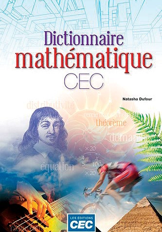 Illustration de la couverture de la ressource Dictionnaire mathématique CEC. Un homme à vélo, une main jouant de la guitare, une fougère, une pyramide, un personnage historique y figurent.