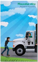 Illustration de la couverture du roman franco-ontarien Mauvaise mine. Un jeune homme pointe la direction opposée au chauffeur d’un gros camion d’ordures blanc, sur une route, devant un ciel bleu et quelques nuages.