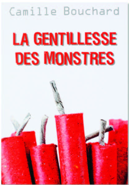 Illustration de la couverture de l’ouvrage La gentillesse des monstres où figure des bâtons de dynamite rouges sur fond blanc.