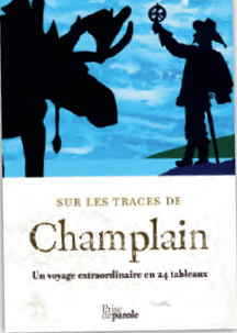 Illustration de la couverture du roman Sur les traces de Champlain : Un voyage extraordinaire en 24 tableaux qui représente les silhouettes d’un orignal et d’un homme tenant un symbole religieux en main.