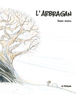 Illustration de la couverture du récit L’arbragan où paraît un arbre immense sur fond blanc. 