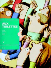 Image de la couverture du livre «Aux toilettes». L'image est une illustration d'élèves levant la main.