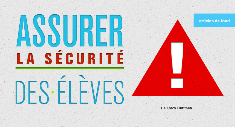 (assurer la securite des eleves, articles de fond, de tracy huffman)
