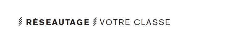 Réseautage: Votre classe